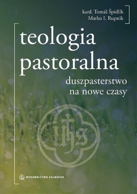 Teologia pastoralna - Tomáš Špidlík, Marko Ivan Rupnik