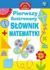 Pierwszy ilustrowany słownik matematyki dla dzieci (Uszkodzona okładka) - Opracowanie zbiorowe