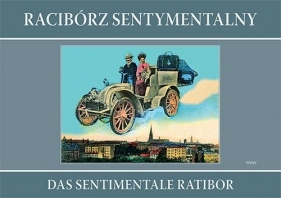 Racibórz sentymentalny Das sentimentale Ratibor - Wawoczny Grzegorz