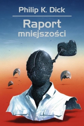 Raport mniejszości - Wojciech Siudmak, Philip K. Dick