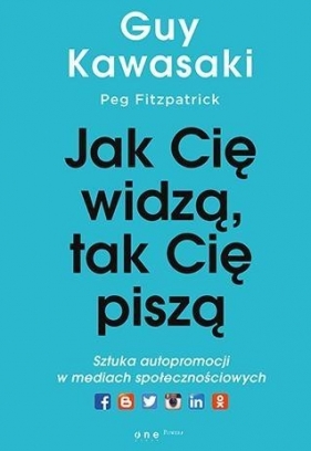 Jak cię widzą, tak cię piszą - Peg Fitzpatrick, Guy Kawasaki