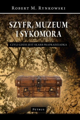 Szyfr, muzeum i sykomora - czyli gdzie jest skarb prapradziadka - Robert M. Rynkowski