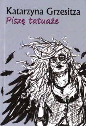 Piszę tatuaże - Katarzyna Grzesitza