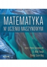 Matematyka w uczeniu maszynowym Marc Peter Deisenroth, A. Aldo Faisal, Cheng Soon Ong