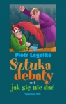 Sztuka debaty czyli jak się nie dać  Legutko Piotr