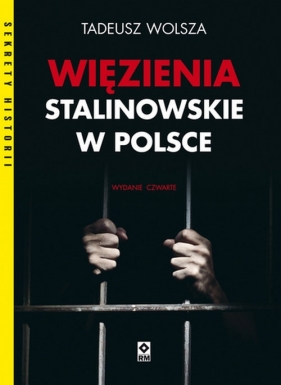 Więzienia stalinowskie w Polsce - Wolsza Tadeusz