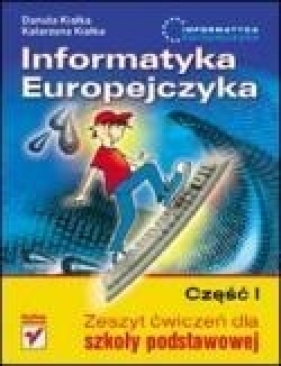 Informatyka Europejczyka Część 1 Zeszyt ćwiczeń - Kiałka Danuta, Kiałka Katarzyna