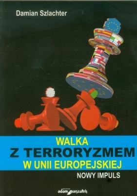 Walka z terroryzmem w Unii Europejskiej - Adam Szlachter