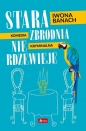 Stara zbrodnia nie rdzewieje - Iwona Banach