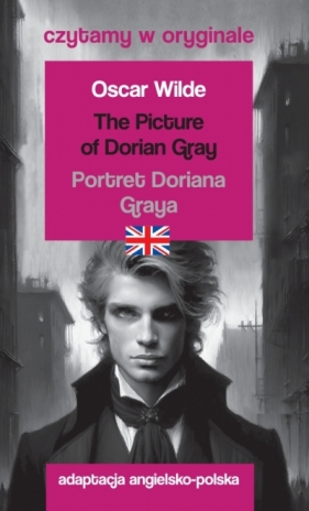 The Picture of Dorian Gray &#47, Portret Doriana Graya. Czytamy w oryginale - Oscar Wilde