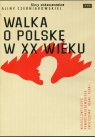 Walka o Polskę w XX wieku  Alina Czerniakowska
