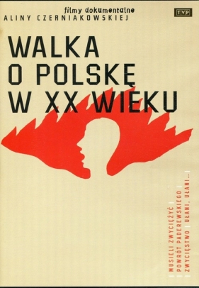Walka o Polskę w XX wieku - Alina Czerniakowska