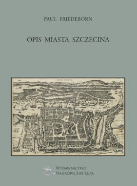 Opis miasta Szczecina - Paul Friedeborn