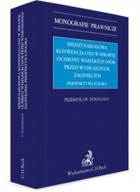 Międzynarodowa Konwencja ONZ w sprawie ochrony wszelkich osób przed wymuszonym zaginięciem - Domagała Przemysław