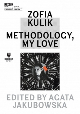 Zofia Kulik. Methodology, My Love - Kulik Zofia