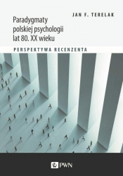Paradygmaty polskiej psychologii lat 80. XX wieku. - Terelak Jan F.