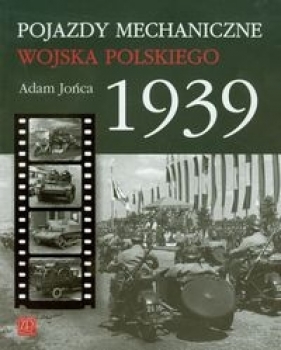 Pojazdy mechaniczne Wojska Polskiego 1939 - Jońca Adam