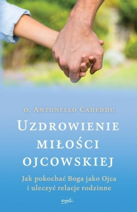 Uzdrowienie miłości ojcowskiej - Antonello Cadeddu