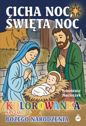 Cicha noc, święta noc. Kolorowanka na czas Bożego Narodzenia - Tymoteusz Macioszek .
