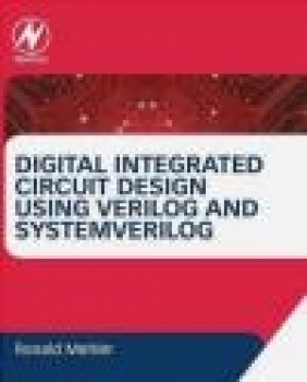 Digital Integrated Circuit Design Using Verilog and SystemVerilog Ronald Mehler
