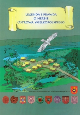 Legenda i prawda o herbie Ostrowa Wielkopolskiego - Banach Witold, Bendziecha Józef