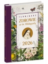 Terminarz 2026. Zdrowie ze św. Hildegardą Opracowanie zbiorowe