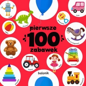 Pierwsze 100 zabawek - Opracowanie zbiorowe