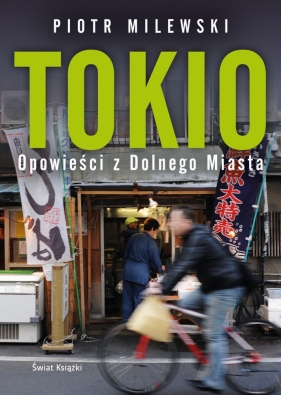 Tokio. Opowieści z Dolnego Miasta - Piotr Milewski