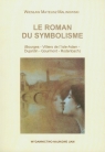 Le roman du symbolisme Bourges - Villers de l'Isle-Adam - Dujardin - Malinowski Wiesław Mateusz