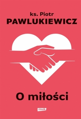 O miłości - ks. Pawlukiewicz Piotr