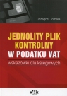 Jednolity plik kontrolny w podatku Vat wskazówki dla księgowych Tomala Grzegorz