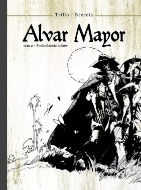 Alvar Mayor 2 Pochodzenie mitów - Carlos Trillo