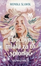 Choćbym miała za to spłonąć. Niezwiązana. Tom 1 - Monika Sławik