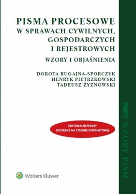 Pisma procesowe w sprawach cywilnych gospodarczych i rejestrowych Wzory i objaśnienia - Bugajna-Sporczyk Dorota, Pietrzkowski Henryk, Żyznowski Tadeusz