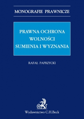 Prawna ochrona wolności sumienia i wyznania - Paprzycki Rafał
