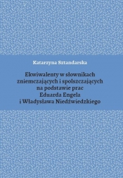 Ekwiwalenty w słownikach zniemczających i spolszczających na podstawie prac Eduarda Engela i Władysława Niedźwiedzkiego
