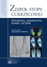  Zespół stopy cukrzycowejPatogeneza, diagnostyka, klinika, leczenie