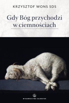 Gdy Bóg przychodzi w ciemnościach - Krzysztof Wons