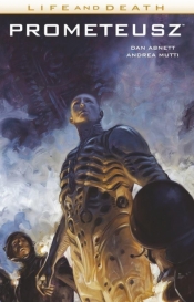 Prometeusz Life and Death 2 - Dan Abnett, Andrea Mutti
