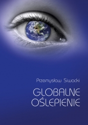 Globalne oślepienie - Siwacki Przemysław