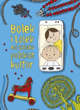 Bolek i Lolek na szlaku polskich kultur - Majkowska-Szajer Dorota, Szewczyk Sara