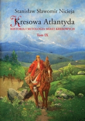 Kresowa Atlantyda Tom 9 - Nicieja Stanisław Sławomir