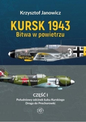 Kursk 1943 Bitwa w powietrzu Część 1 - Krzysztof Janowicz