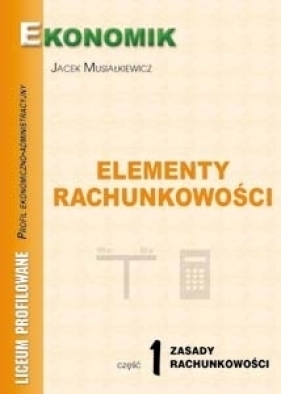 Elementy rachunkowości cz. 1 Zasady rachunkowości (BPZ) - Jacek Musiałkiewicz