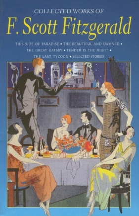 The Collected Works of F. Scott Fitzgerald - Francis Scott Fitzgerald