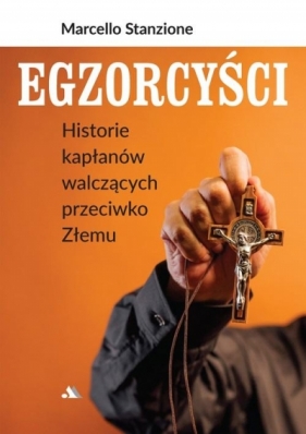 Egzorcyści. Historie kapłanów walczących... - ks. Marcello Stanzione