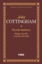 Wymiar duchowy. Religia, filozofia i wartość człowieka - John Cottingham .