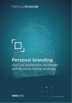 Personal branding, czyli jak skutecznie zbudować autentyczną markę osobistą - Mateusz Grzesiak