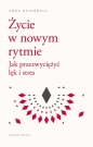 Życie w nowym rytmie. - Anna Dziurdzia