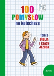 100 pomysłów na katechezę Tom 2 Biblia i jej czasy - Silvia Vecchini